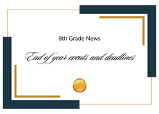  Get Information here on upcoming 8th Grade Deadlines.  